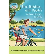 Pip and Pepper: Best Buddies... with Daddy? / Geriausi bičiuliai... su tečiu? A Bilingual Book Written in English and