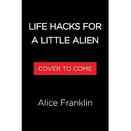 Life Hacks for a Little Alien