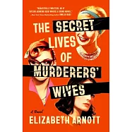 The Secret Lives of Murderers&rsquo; Wives