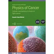 Physics of Cancer, Volume 6 (Second Edition): Cellular mechanisms to foster or fight cancer