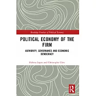 Political Economy of the Firm: Authority, Governance, and Economic Democracy