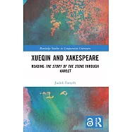 Xueqin and Xakespeare: Reading The Story of the Stone through Hamlet