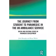 The Journey from Student to Paramedic in the UK Ambulance Service: Social and Cultural issues in Paramedic Development