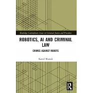 Robotics, AI and Criminal Law: Crimes Against Robots