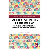 Evangelical Writing in a Secular Imaginary: The Academic Writing of Christian Undergraduates at a Public University