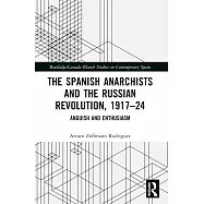 The Spanish Anarchists and the Russian Revolution, 1917-24: Anguish and Enthusiasm