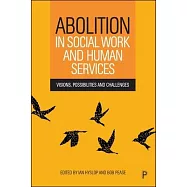 Abolition in Social Work and Human Services: Visions, Possibilities and Challenges