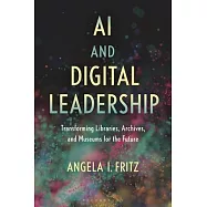 AI and Digital Leadership: Transforming Libraries, Archives, and Museums for the Future