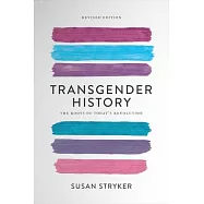 Transgender History, Third Edition: Resources for Today’s Struggle--And Tomorrow’s