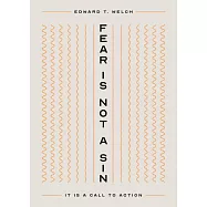 Fear Is Not a Sin: It Is a Call to Action