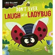 Don&rsquo;t Ever Laugh at a Ladybug: A Bee-Rilliant Pop-Up Book