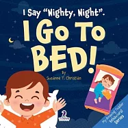 I Say "Nighty, Night". I Go to Bed!: An Affirmation-Themed Toddler Book About Going to Bed (Ages 2-4)