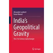 India’s Geopolitical Gravity: The 21st Century Gamechanger