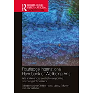 Routledge International Handbook of Wellbeing Arts: Arts and Everyday Aesthetics as Positive Psychology Interventions