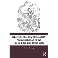 Old Norse Mythology: An Introduction to the Poetic Edda and Prose Edda