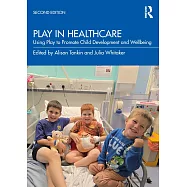 Play in Healthcare: Using Play to Promote Child Development and Wellbeing