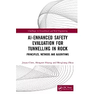 Ai-Enhanced Safety Evaluation for Tunnelling in Rock: Principles, Methods and Algorithms
