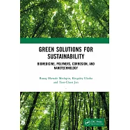 Green Solutions for Sustainability: Biomedicine, Polymers, Corrosion, and Nanotechnology