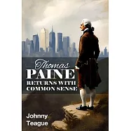 Thomas Paine Returns with Common Sense: The Blueprint of Our Founders