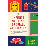 The Infinite Sadness of Small Appliances
