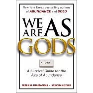 We Are as Gods: A Survival Guide for the Age of Abundance