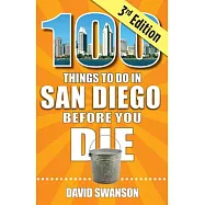 100 Things to Do in San Diego Before You Die, Third Edition