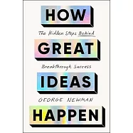 How Great Ideas Happen: The Hidden Steps Behind Breakthrough Success