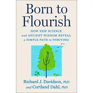 Born to Flourish: New Science Reveals the Four Practices of Thriving
