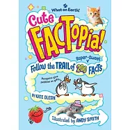 超可愛冷知識小百科(7歲以上適讀，大英百科全書出品)Cute Factopia!: Follow the Trail of 200 Super-Sweet Facts: 9 [Britannica]