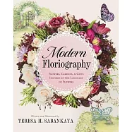 Modern Floriography: Flowers, Gardens, and Gifts Inspired by the Language of Flowers