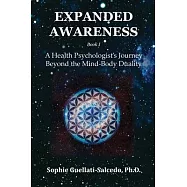 Expanded Awareness: A Health&rsquo;s Psychologist Journey Beyond the Mind-Body Duality