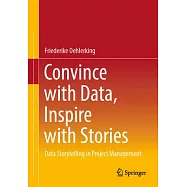 Convince with Data, Inspire with Stories: Data Storytelling in Project Management