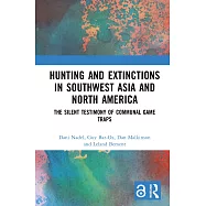 Hunting and Extinctions in Southwest Asia and North America: The Silent Testimony of Communal Game Traps