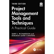 Project Management Tools and Techniques: A Practical Guide, Third Edition