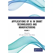Applications of AI in Smart Technologies and Manufacturing: Volume 1