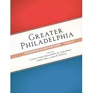 Greater Philadelphia: A New History for the Twenty-First Century, Three-Volume Set
