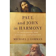 Paul and John in Harmony: A Theological and Historical Exploration