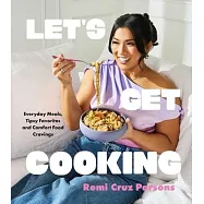 Let&rsquo;s Get Cooking: Everyday Meals, Tipsy Favorites, and Comfort Food Cravings (a Cookbook)