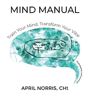 MIND MANUAL - Train Your Mind, Transform Your Vibe