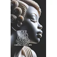 Your Heart&rsquo;s Desires: A Look at Love, Sex, Grace, Forgiveness, and Acceptance