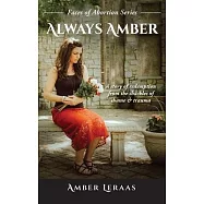 Always Amber: A Story of Redemption from the Shackles of Shame & Trauma