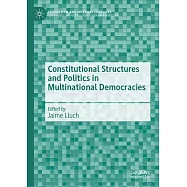 Constitutional Structures and Politics in Multinational Democracies: Structuring Political Orientations