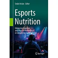Esports Nutrition: Enhancing Cognitive and Physical Performance in Competitive Gaming