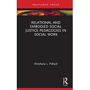 Relational and Embodied Social Justice Pedagogies in Social Work