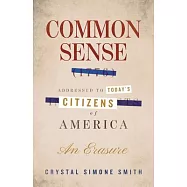 Common Sense (1776), Addressed to Today&rsquo;s Citizens of America: An Erasure