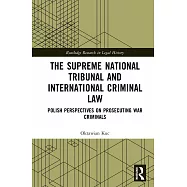 The Supreme National Tribunal and International Criminal Law: Polish Perspectives on Prosecuting War Criminals