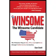 The Winsome Candidate: The Winsome Way to Walk, Run, Win and Serve through Public Service in America
