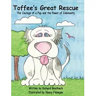 Toffee&rsquo;s Great Rescue: The Courage of a Pup and the Power of Community