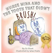 Nurse Nina and the Tooth That Didn&rsquo;t Brush