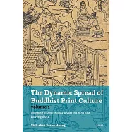 The Dynamic Spread of Buddhist Print Culture PB (Vol.1): Mapping Buddhist Book Roads in China and Its Neighbors